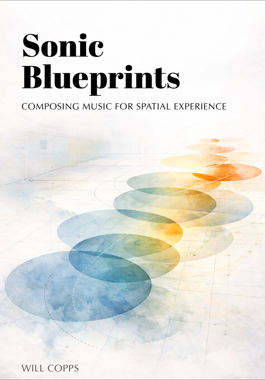 Cover of Sonic Blueprints: Composing Music for Spatial Experience by Will Copps